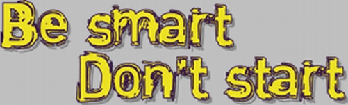 be_smart_dont_start